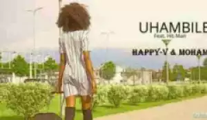 Happy V X Mohamed - Uhambile Ft Hit-man
